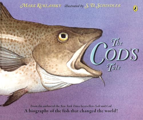The Cod's Tale: A Biography of the Fish that Changed the World!